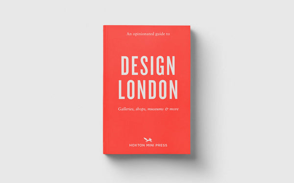An Opinionated Guide to Design London by Hoxton Mini Press | SCP