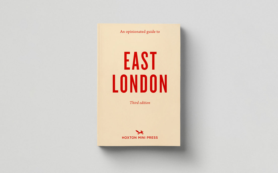 An Opinionated Guide to East London (3rd edition)