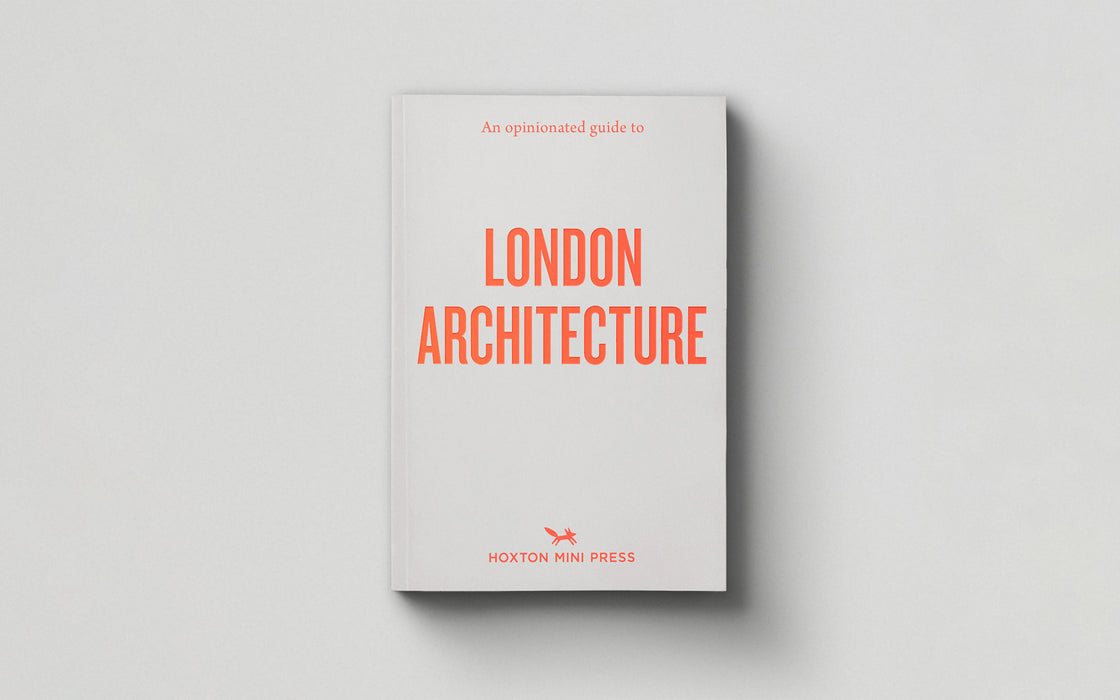 An Opinionated Guide to London Architecture